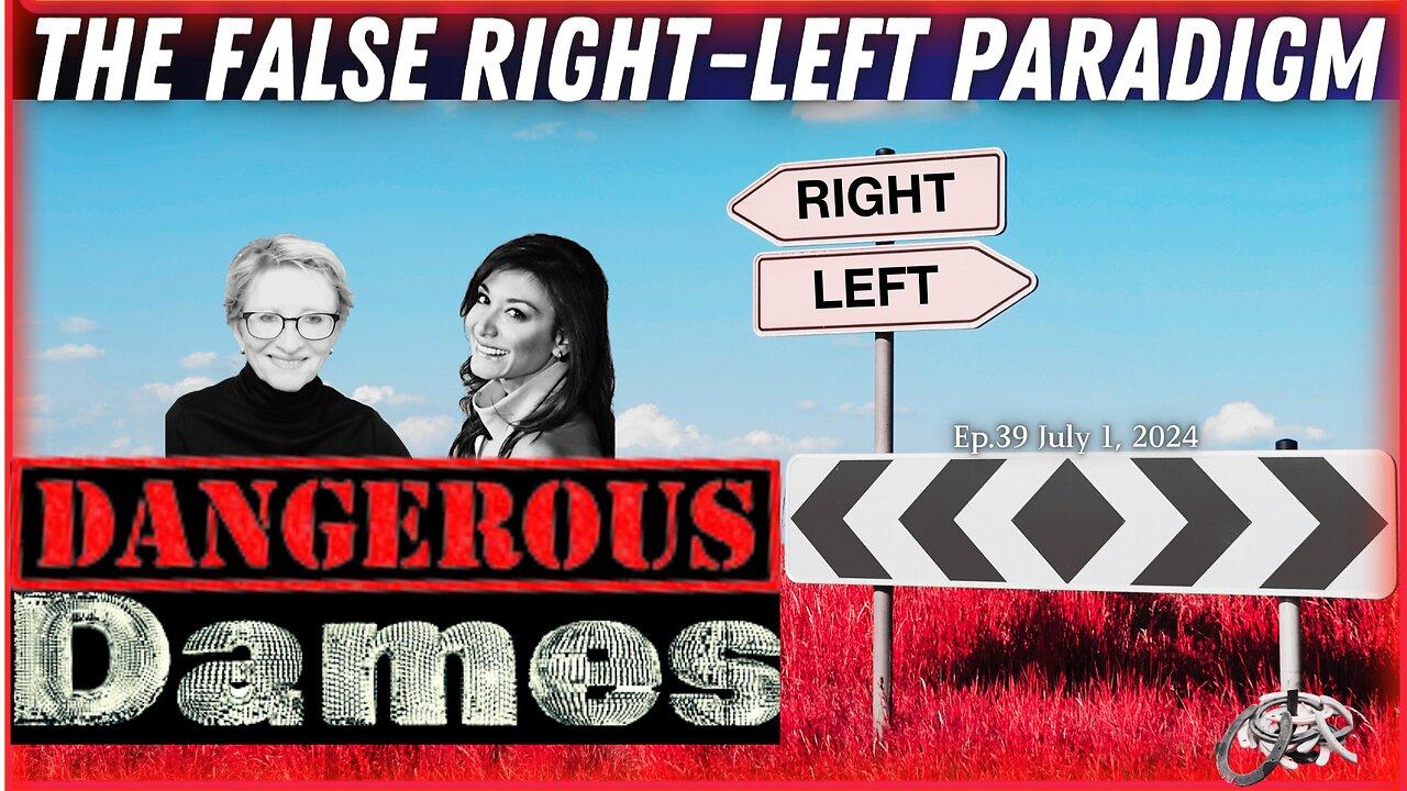 Dangerous Dames  |  Ep.39: The False Right-Left Paradigm