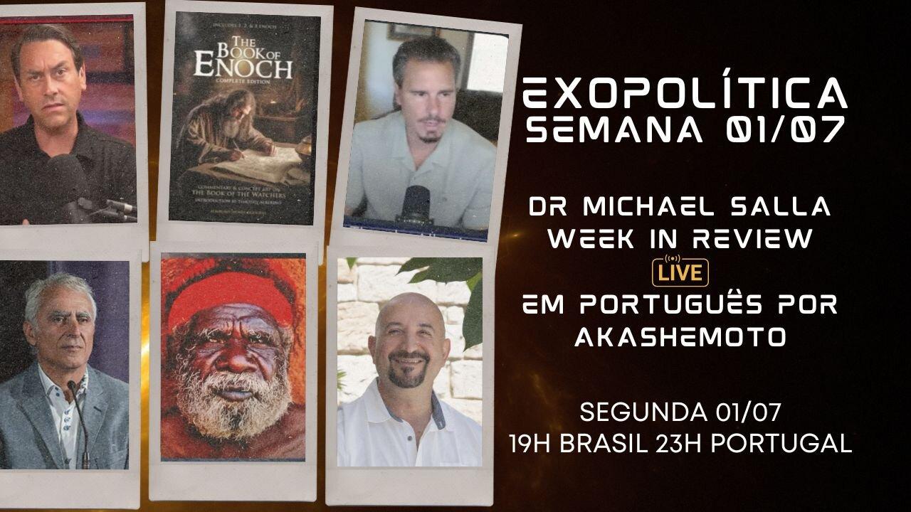 Exopolítica Semana 01 Jul 2024, Dr Michael Salla, Week in Review - EM PORTUGUÊS