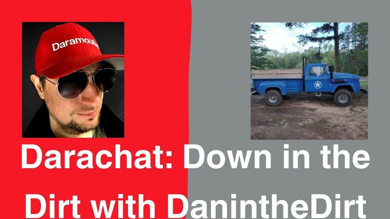 Darachat: Down in the Dirt with DanintheDirt.