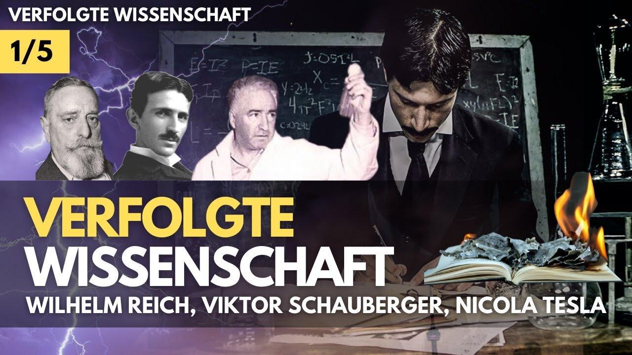 Eine verfolgte Wissenschaft (1/5) - Wilhelm Reich, Viktor Schauberger, Nicola Tesla