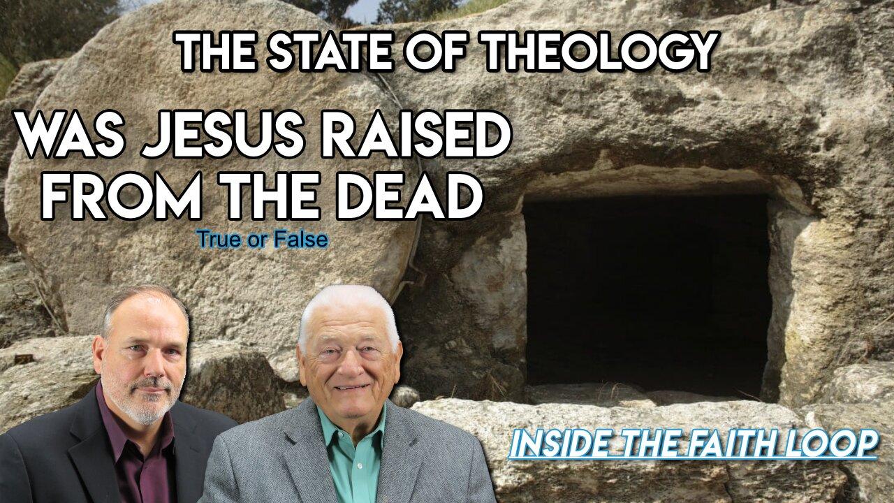 Was Jesus Raised from the Dead? | Inside the Faith Loop