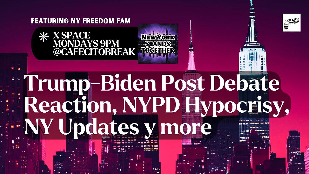 Trump-Biden Post Debate Reaction, NYPD Hypocrisy, NY Updates - Featuring The Freedom Fam