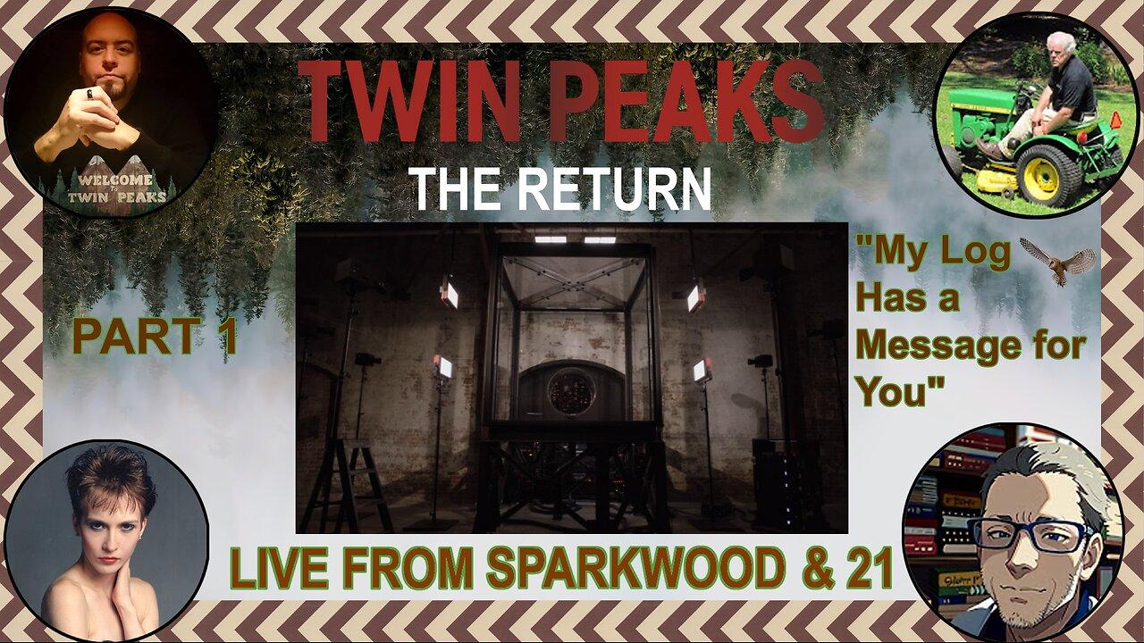 Live from Sparkwood and 21 - Twin Peaks: The Return - Part 1