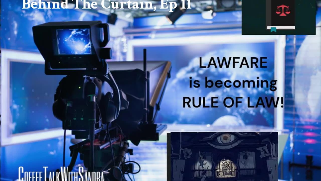 LAWFARE is becoming RULE OF LAW!  | Behind The Curtain, Ep 11  | Sandra & George 9:00 pm EST