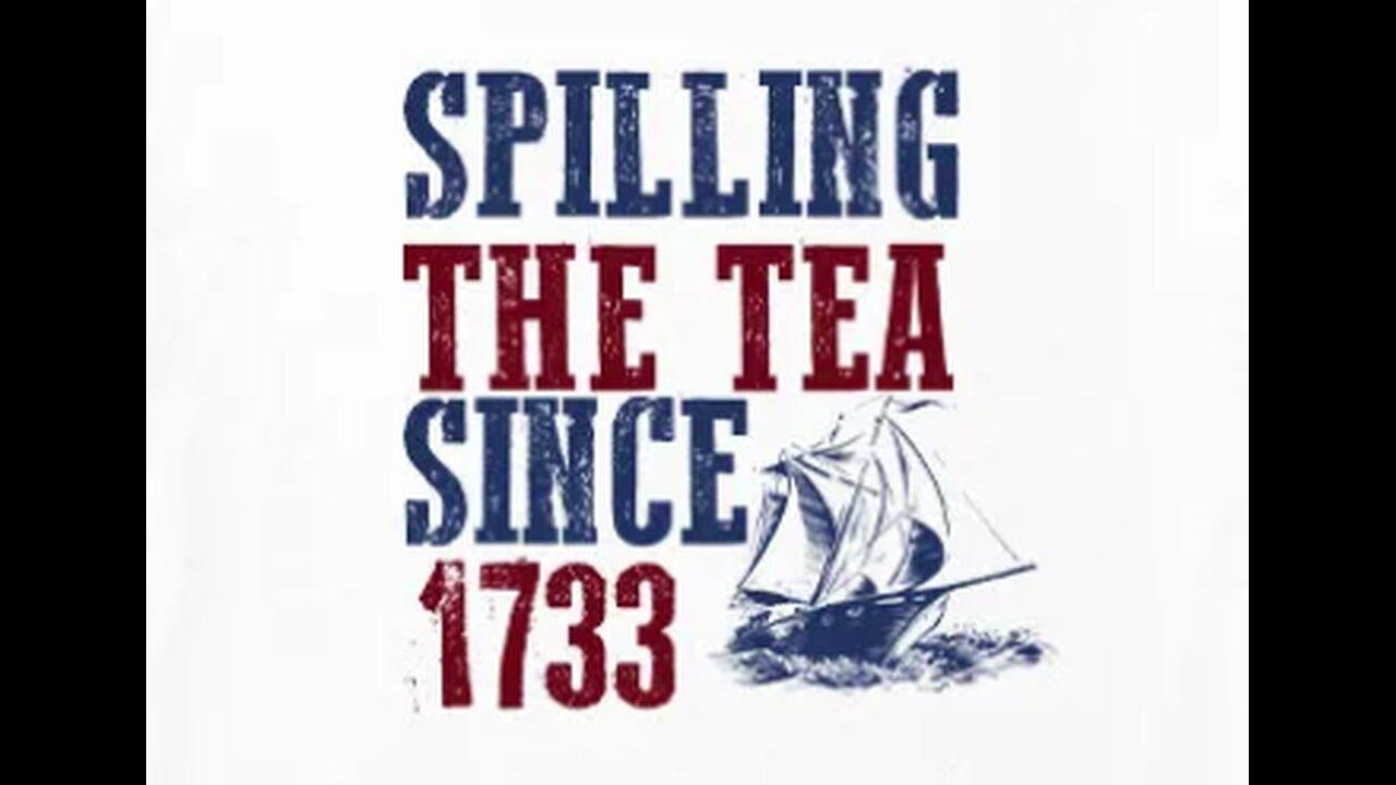 Spilling The Tea Since 1773