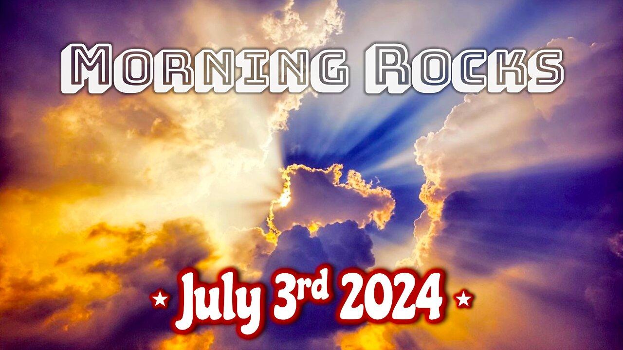 ☀️ Morning Rocks - 7.3.24