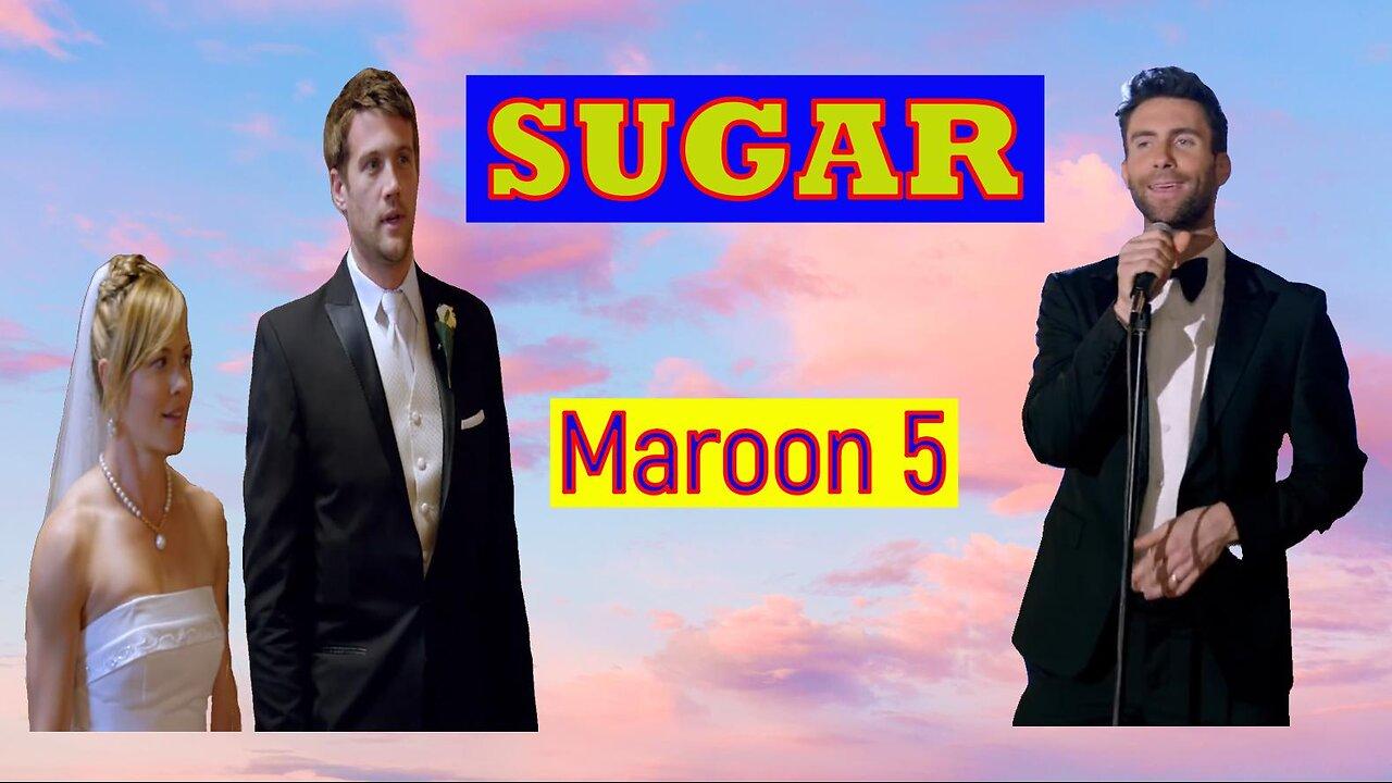 Sugar - Maroon 5