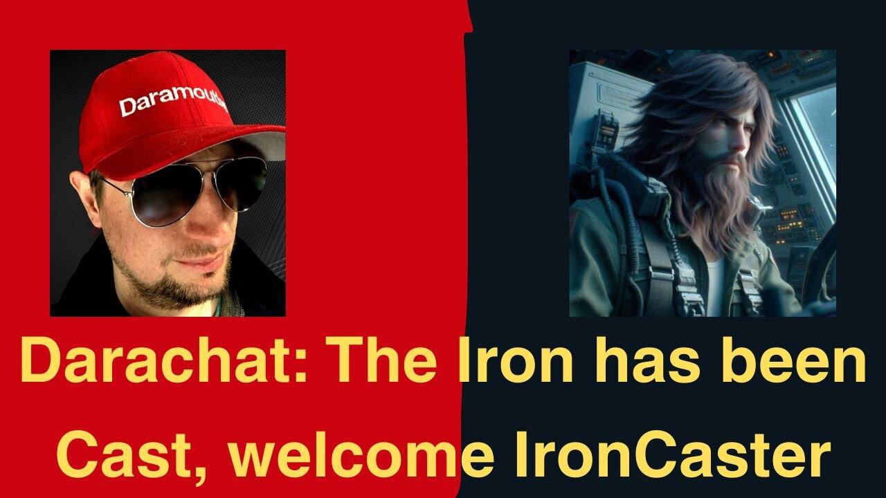 Darachat: The Iron has been Cast, welcome IronCaster.