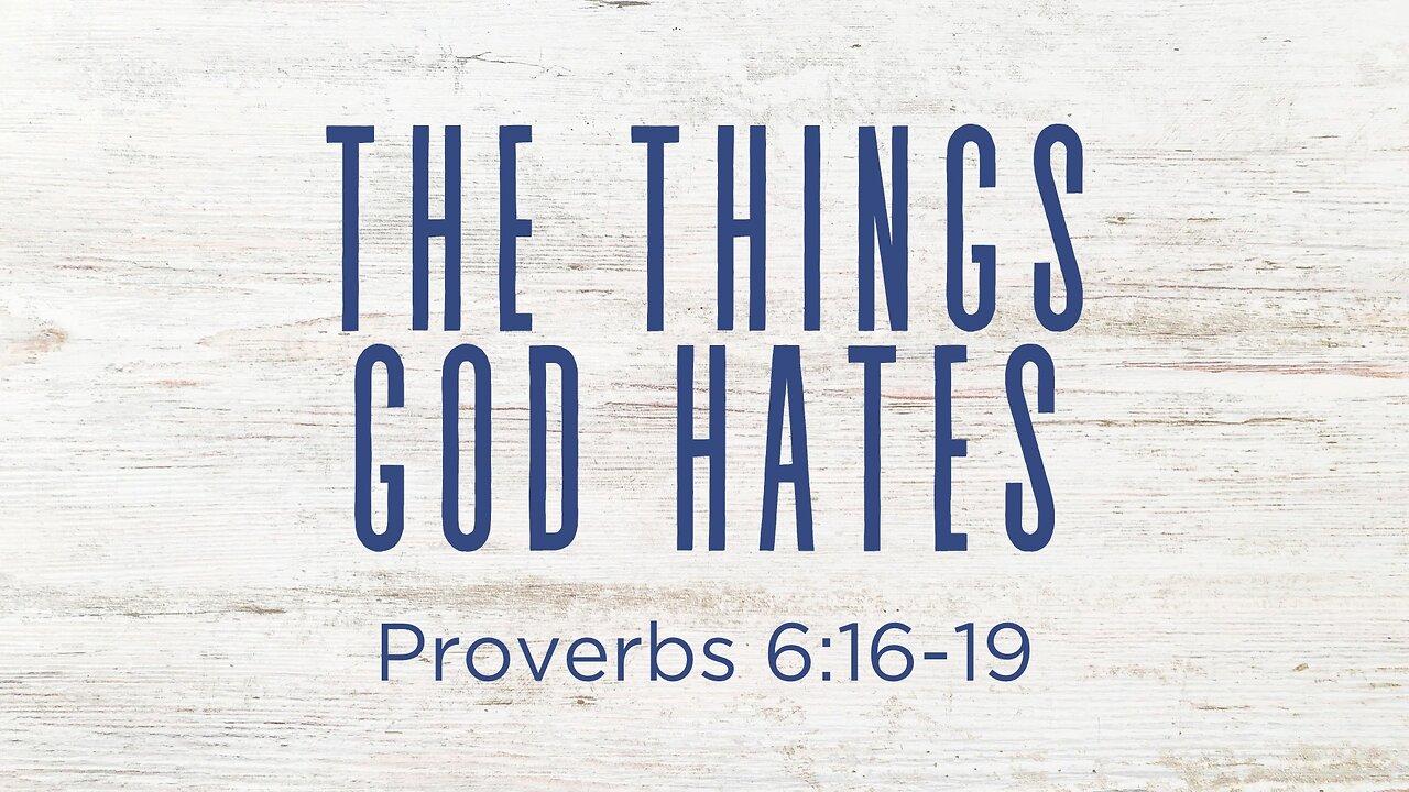 COMING UP: The Things God Hates (Proverbs 6:16-19) July 3, 2024