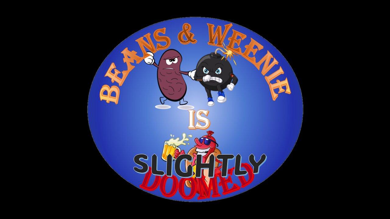 The BEANS & WEENIE SHOW is SLIGHTLY DOOMED with James, Spanky & Scooter