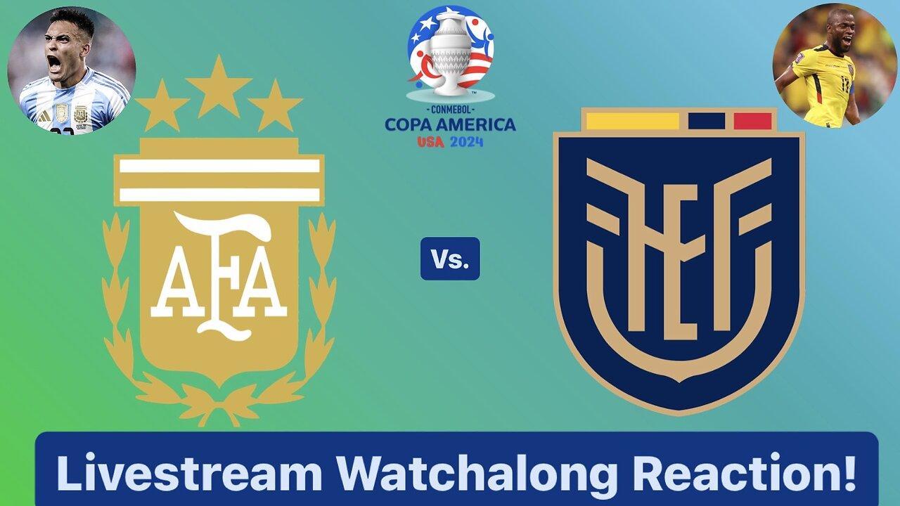 Argentina Vs. Ecuador CONMEBOL Copa América 2024 Quarterfinals Livestream Watchalong Reaction