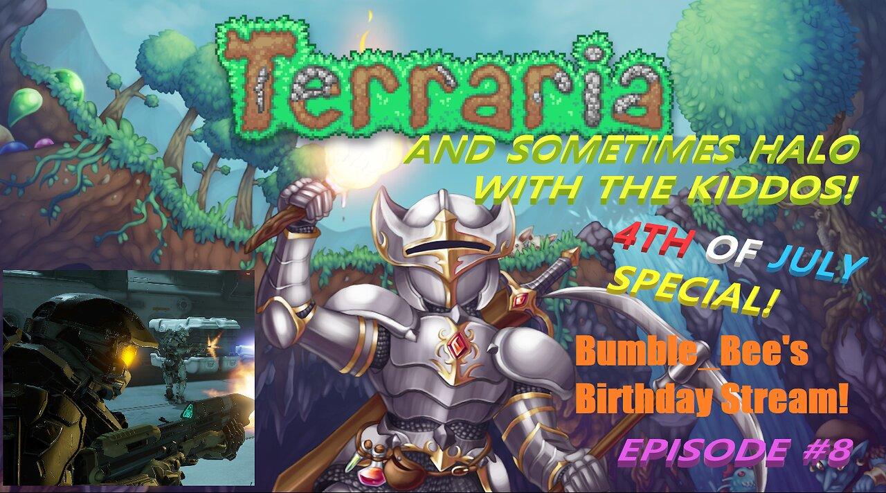 Terraria with the Kiddos 4th of July Bumble_Bee's Birthday Special!   Episode #8