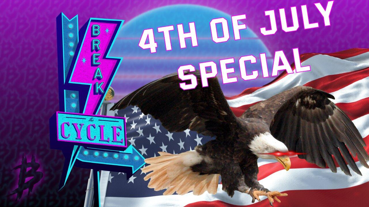 Break The Cycle Ep: 244 Friends of July super special- 248 years of pwning the British