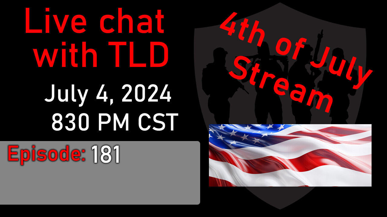 Live with TLD E181: 4th of July Stream