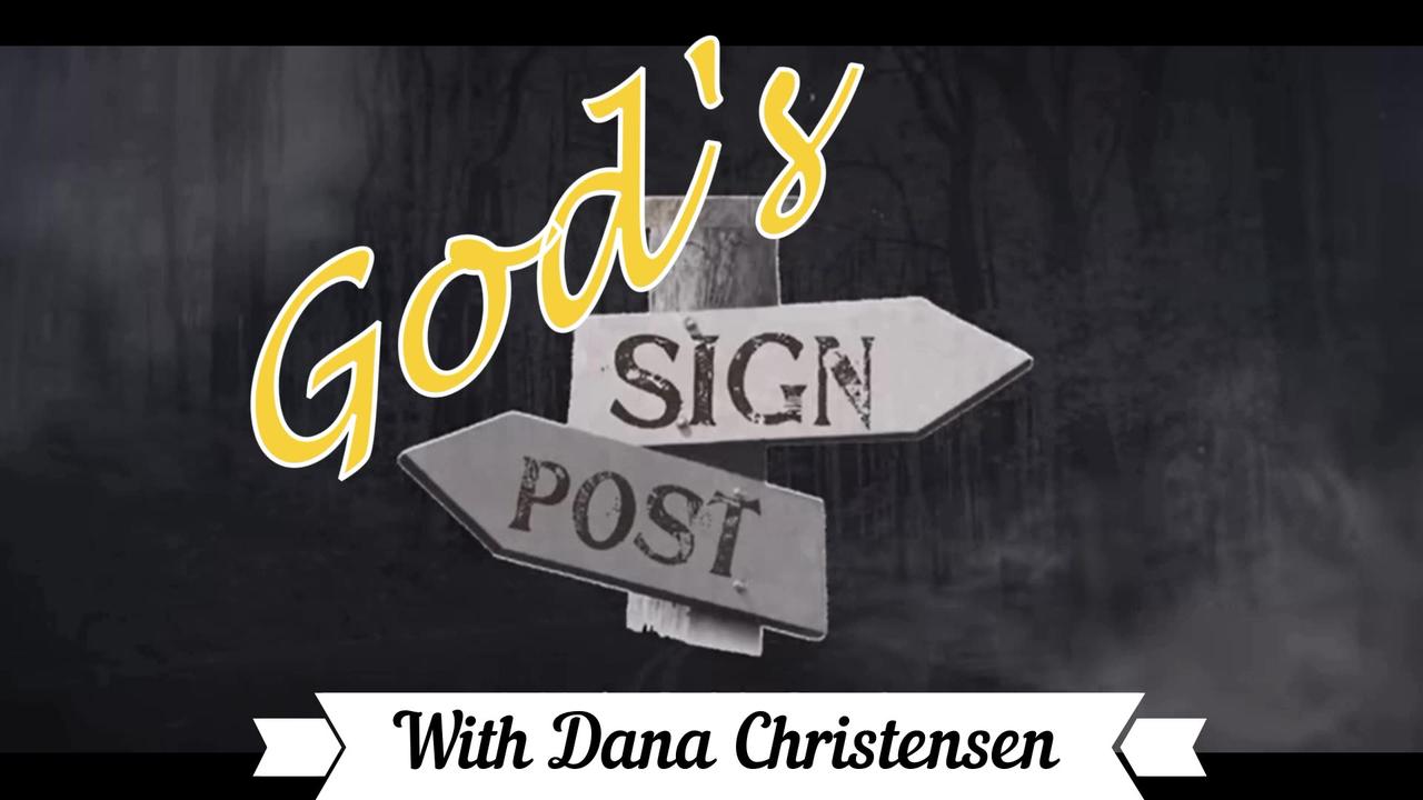 God's Sign Post with Dana Christensen 7.5.24