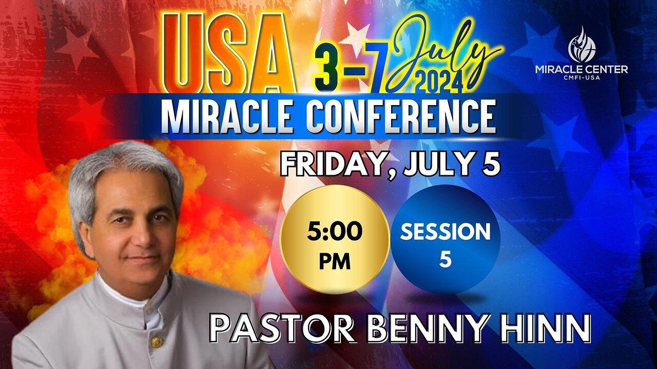 Miracle Conference 2024: Session 5 | Pastor Benny Hinn |  July 5th, 2024
