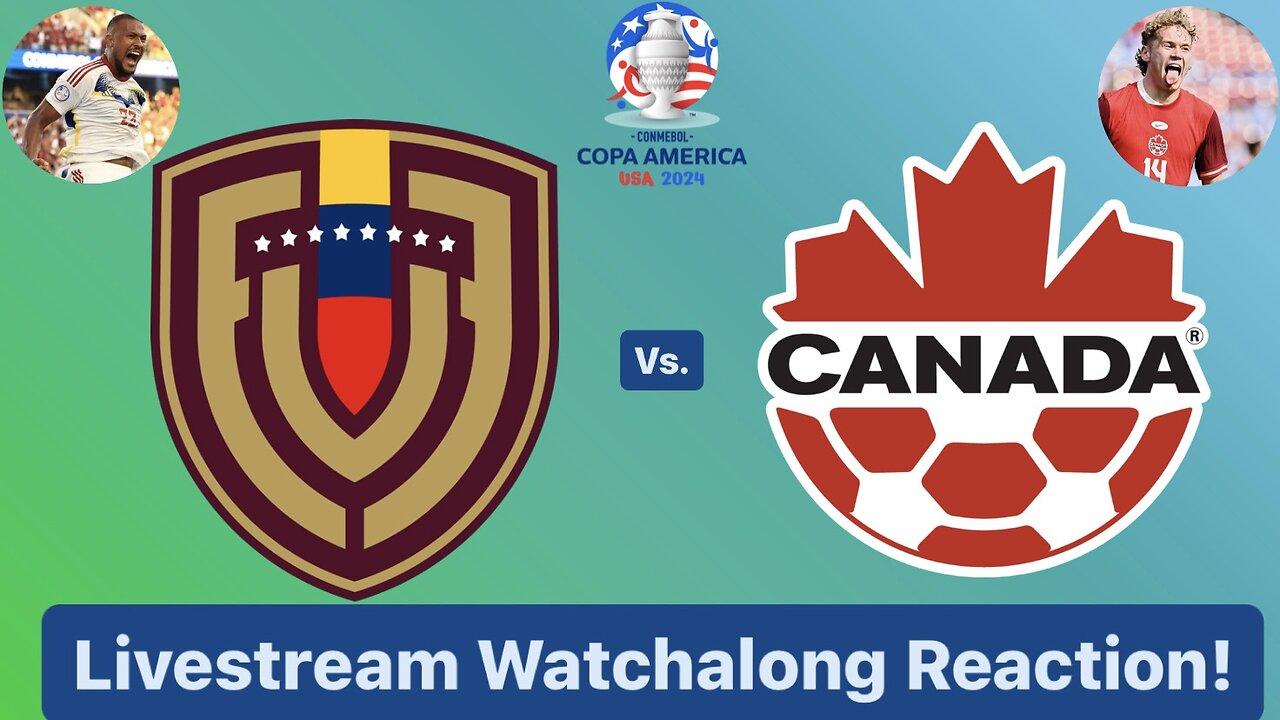 Venezuela Vs. Canada CONMEBOL Copa América 2024 Quarterfinals Livestream Watchalong Reaction