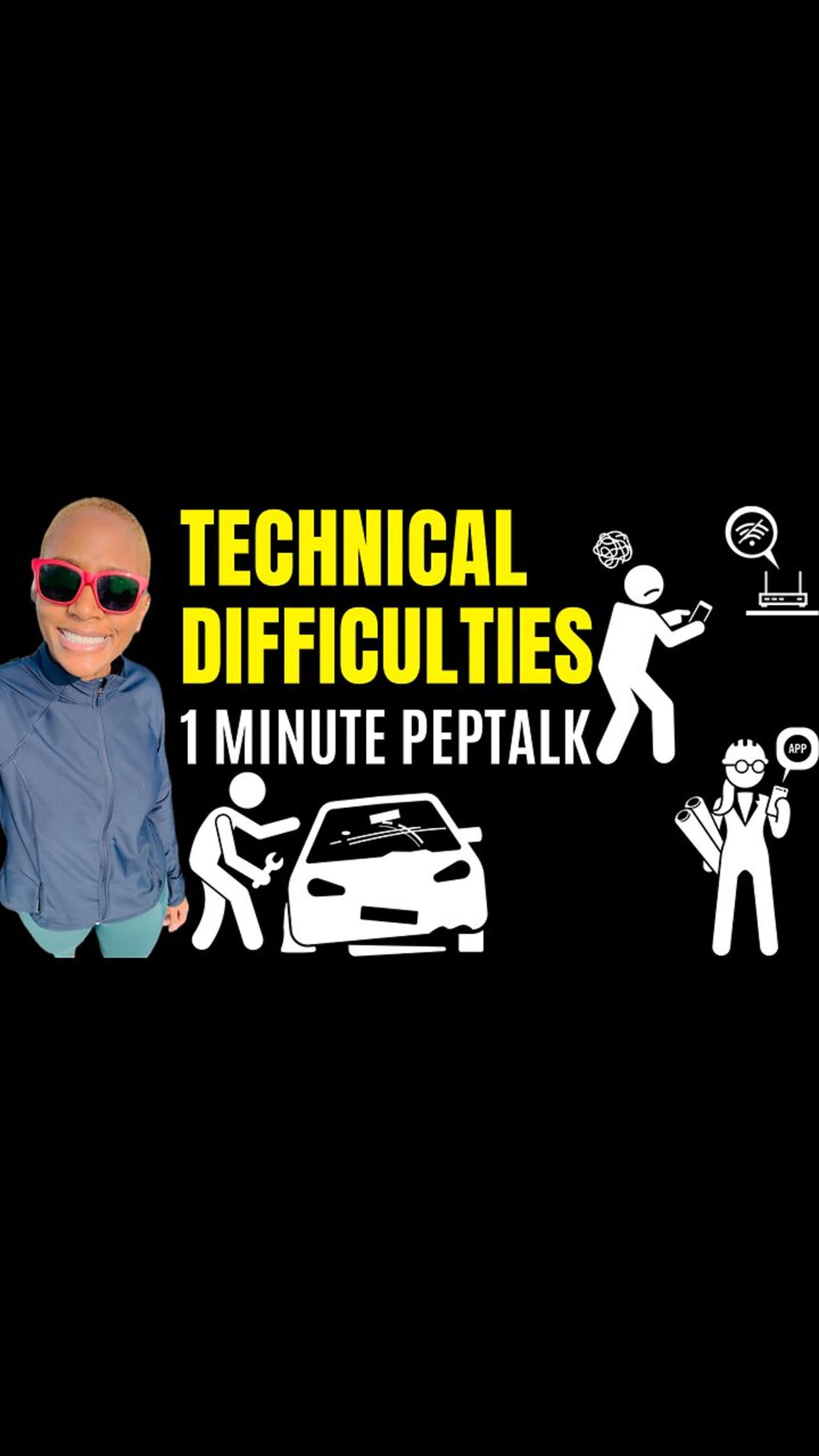 Technical Difficulties (1 minute motivational speech)