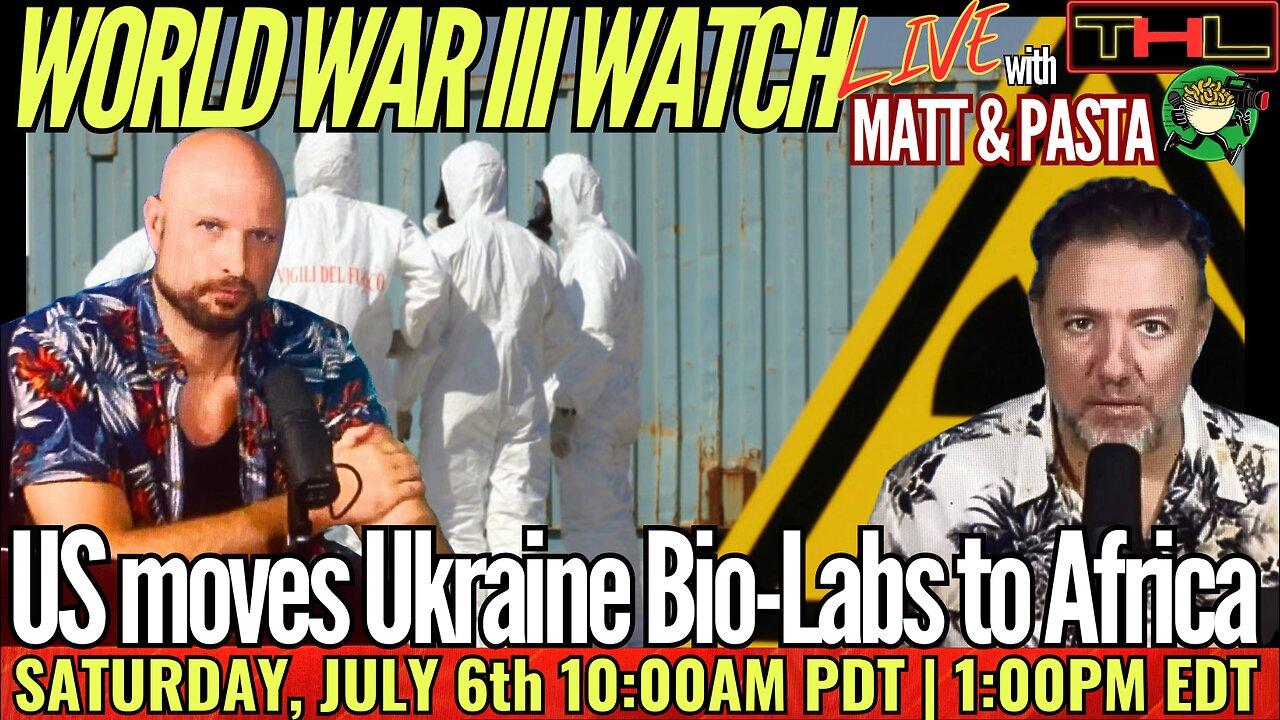 World War III Watch LIVE w Matt & Pasta Pentagon moves BIOLABS into Africa | Sat, July 6th 10am PDT