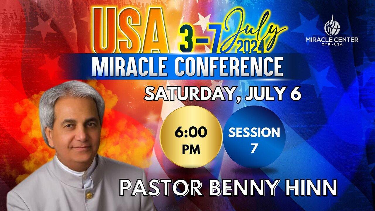 Miracle Conference 2024: Session 7 | Pastor Benny Hinn |  July 6th, 2024