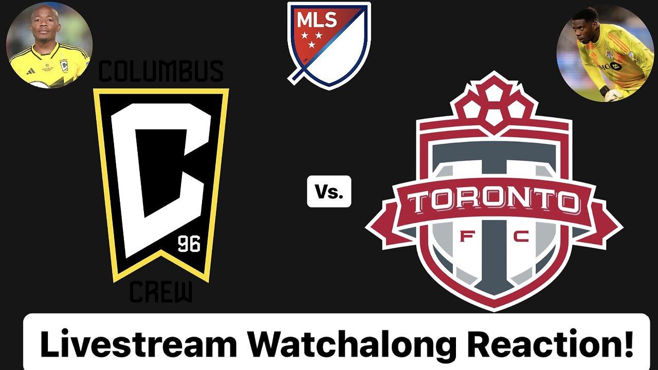 Columbus Crew Vs. Toronto FC Livestream Watchalong Reaction