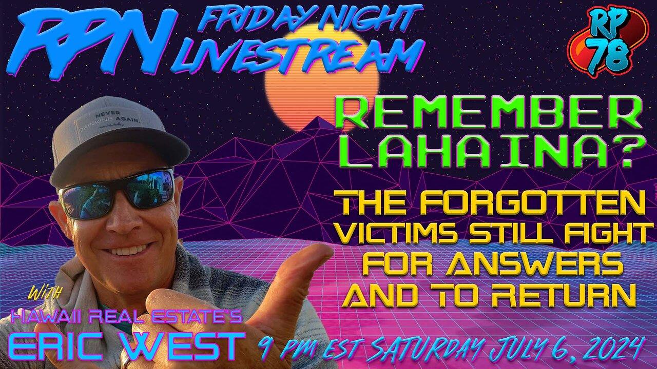 The Forgotten Tragedy of The Maui Fires with Eric West on Sat Night Livestream