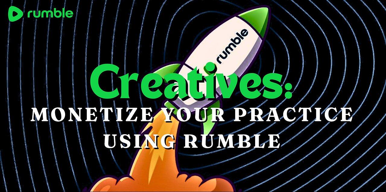 Artists & Creatives: Monetize Your Creative Practice Using Rumble