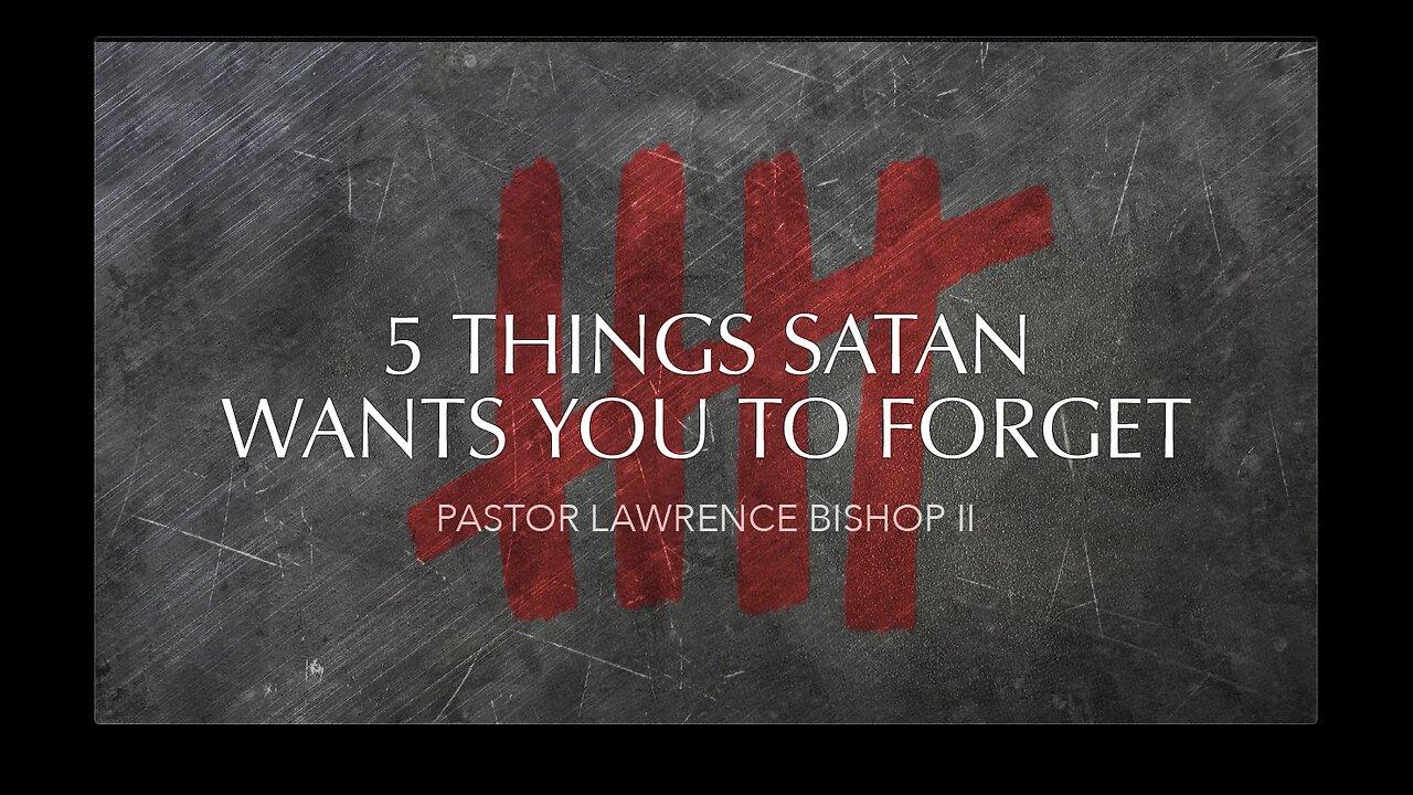 5 Things Satan Wants You to Forget by Pastor Lawrence Bishop II | Sunday Morning Service 07-07-24