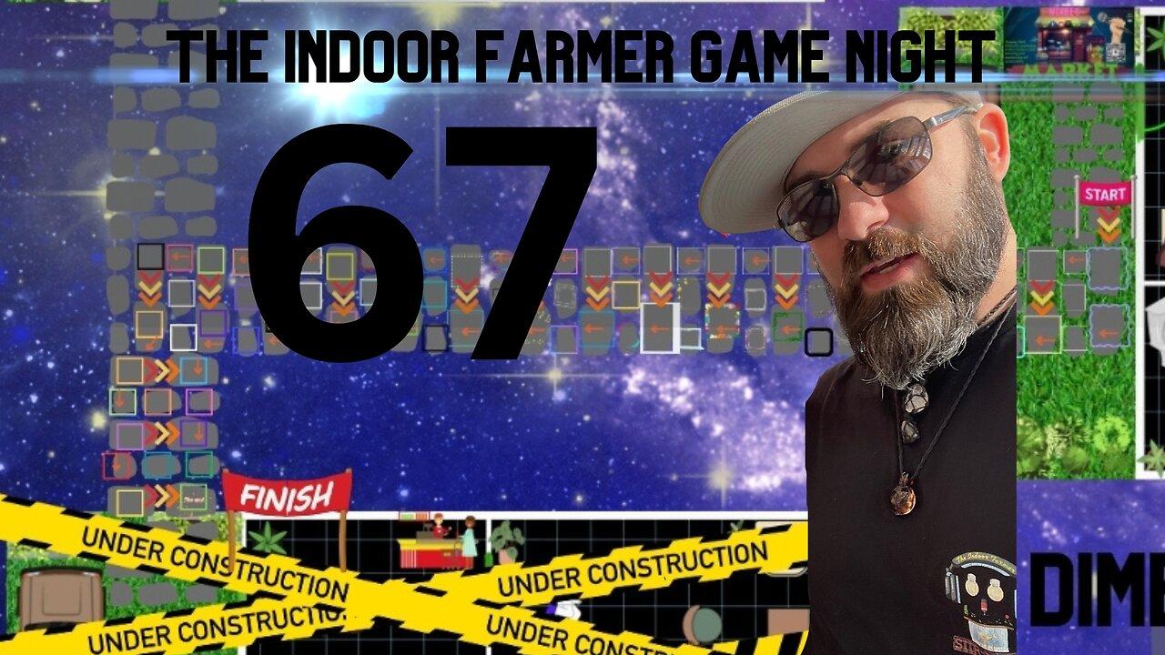 The Indoor Farmer Game Night ep67, Down The Path We Go.. Let's Play