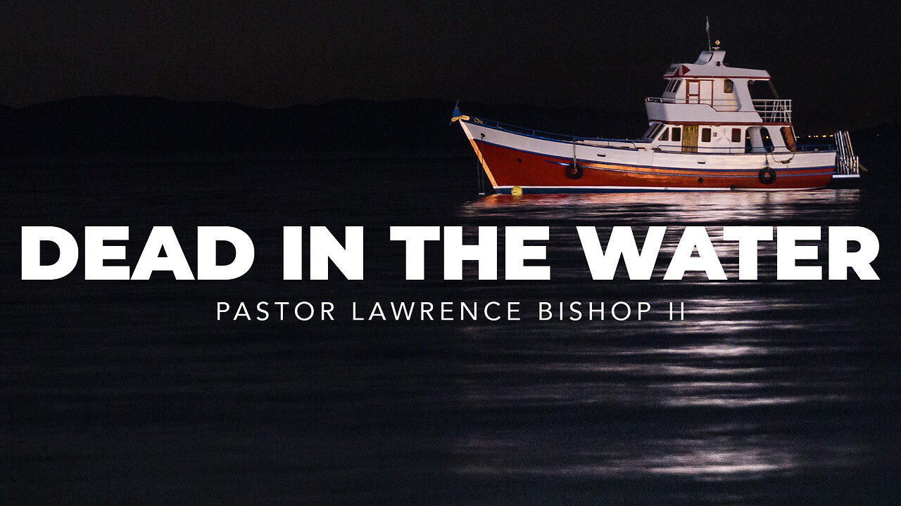 Dead in the Water by Pastor Lawrence Bishop II | Sunday Night Service 07-07-24