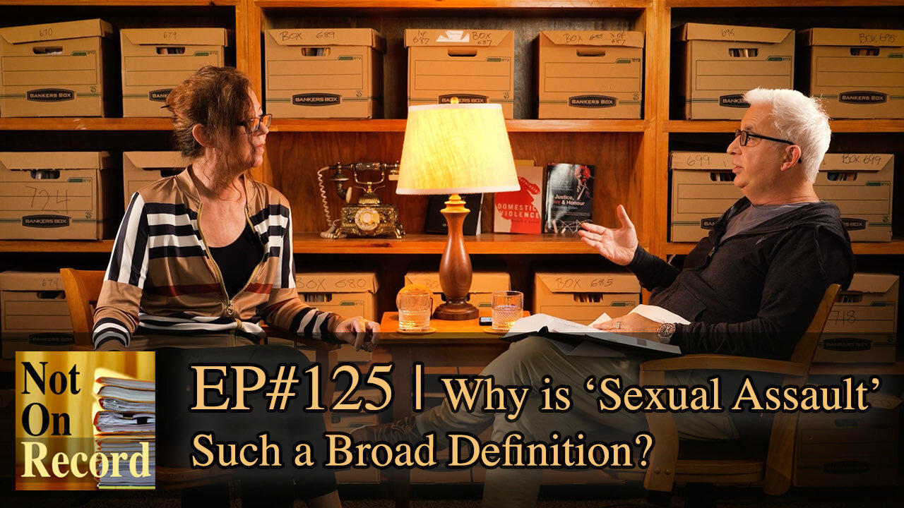 EP#125 | Why is 'Sexual Assault' Such a Broad Definition?