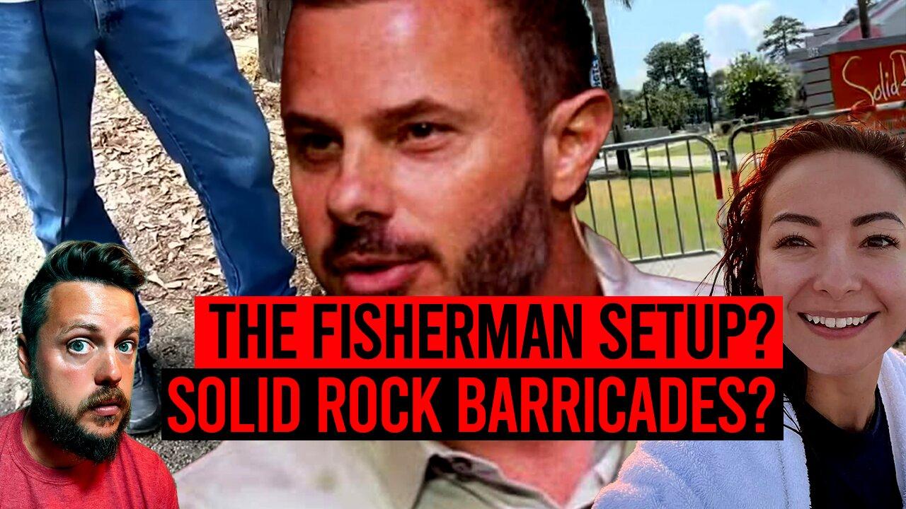 The Fisherman Was Setup?! Solid Rock Puts up Barricades & MORE!!