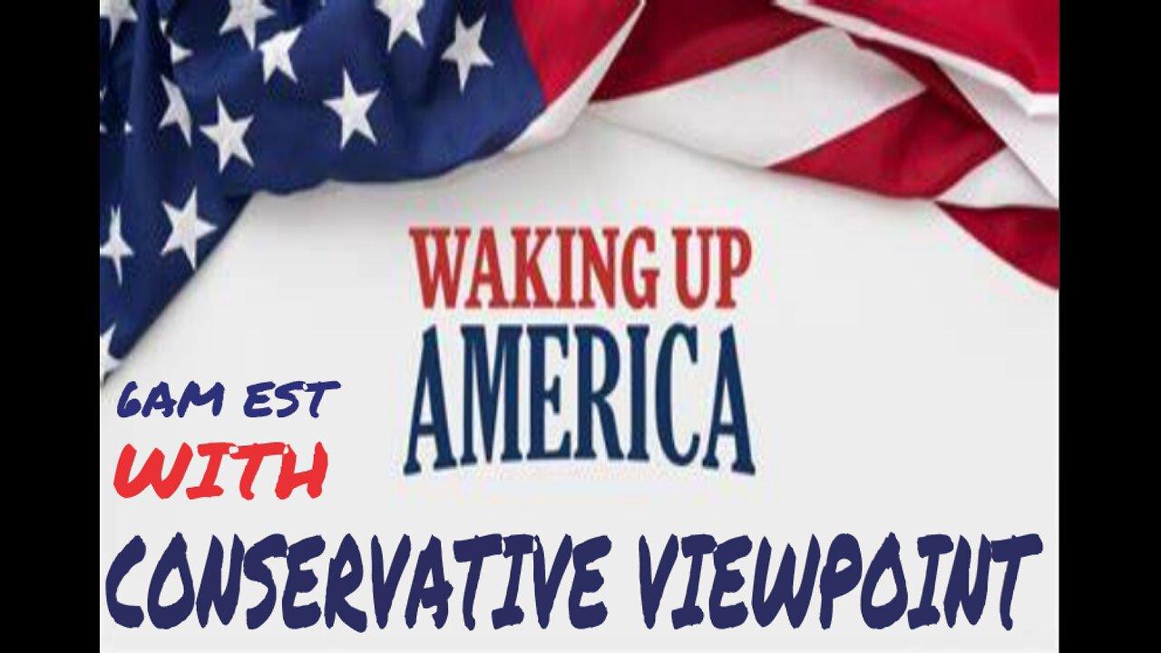 WAKING UP WITH THE CONSERVATIVE VIEWPOINT