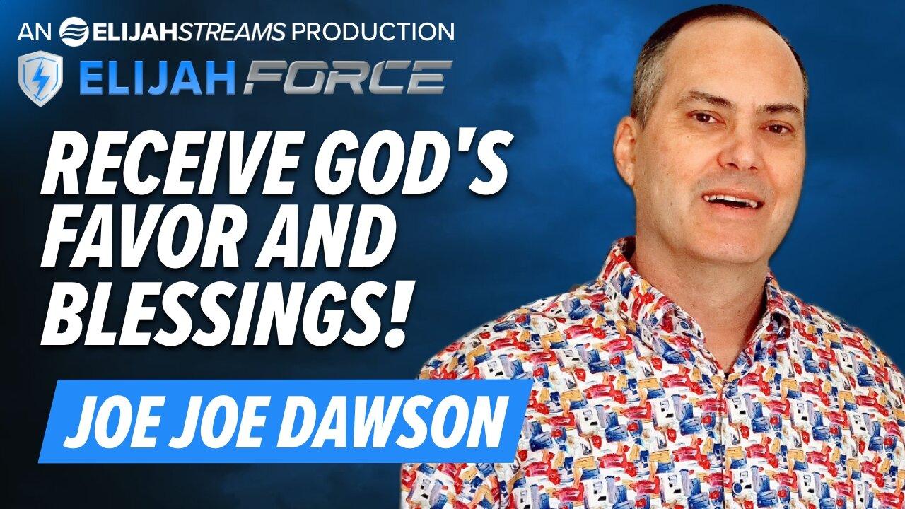 JOE JOE DAWSON: RECEIVE GOD’S FAVOR AND BLESSINGS!