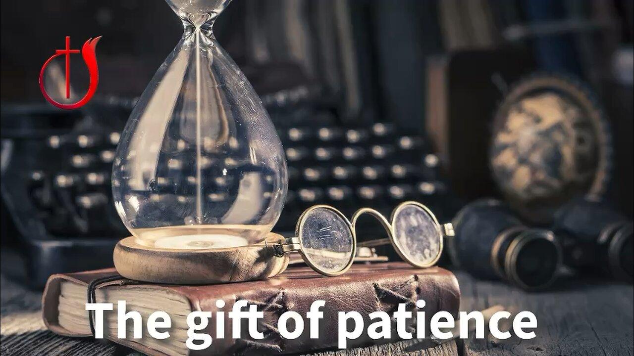 The gift of patience
