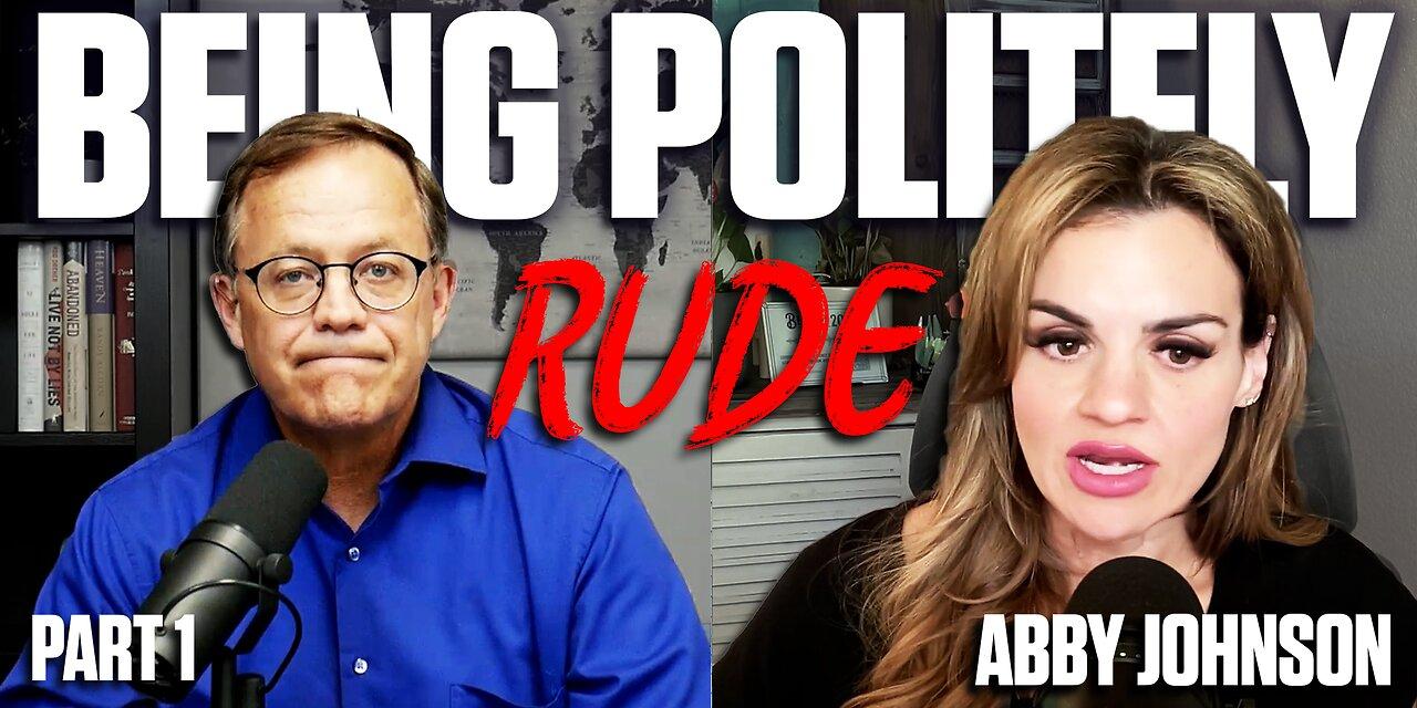 Politely Rude: A Conversation with Abby Johnson - Part 1