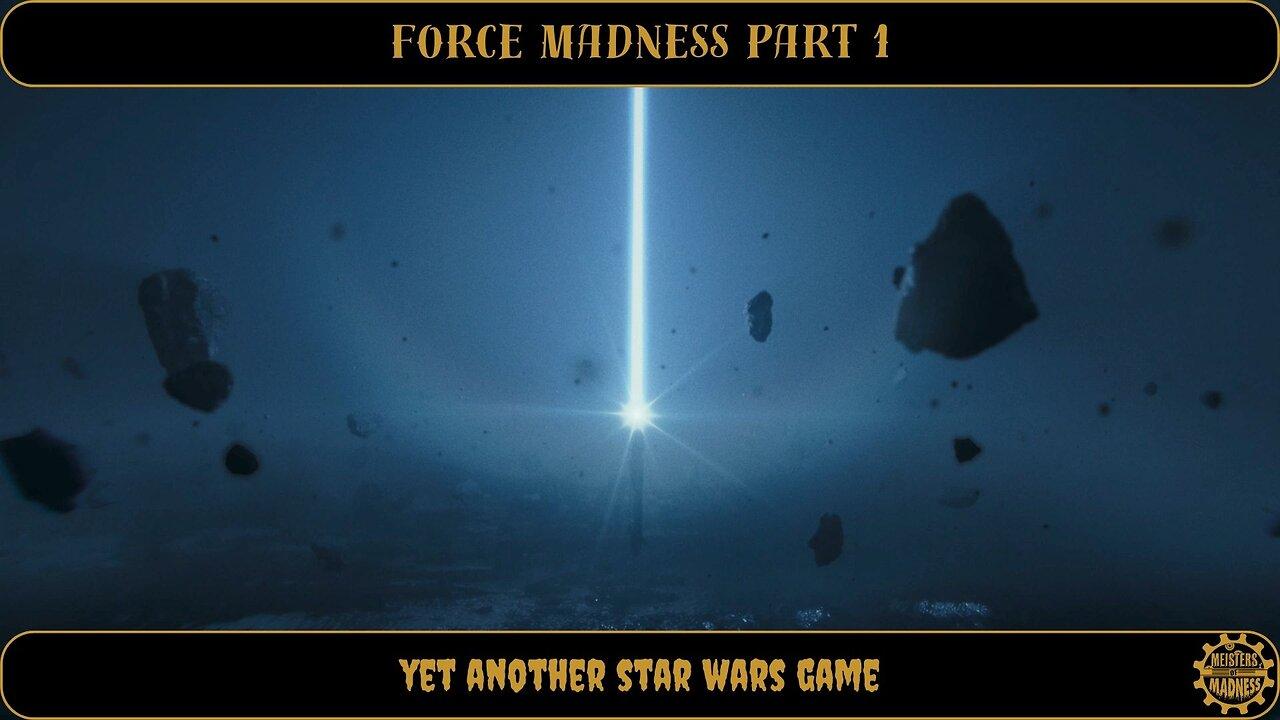 Force Madness Part 1 - Yet Another Star Wars Game