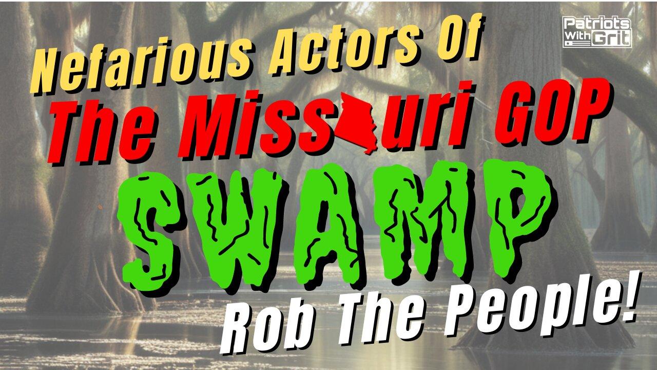 Nefarius Actors Of The Missouri GOP SWAMP Rob The People