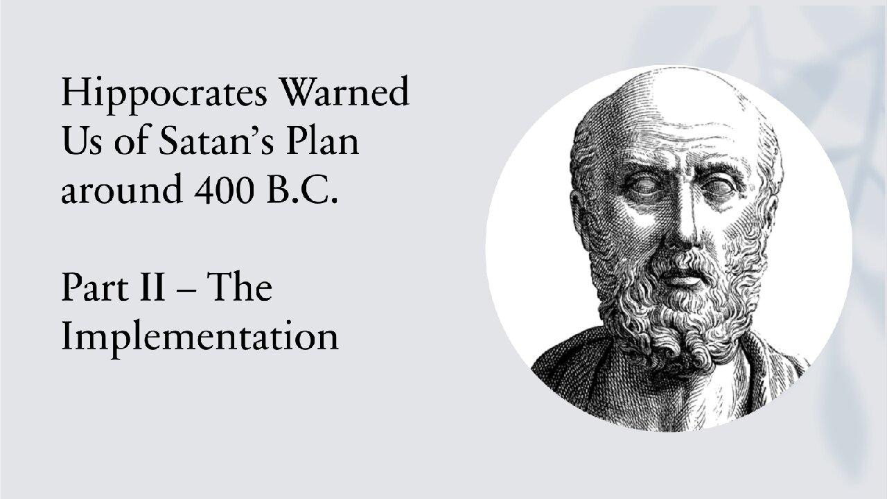 Hippocrates Warned Us [and so did God]; Part II:  The Implementation