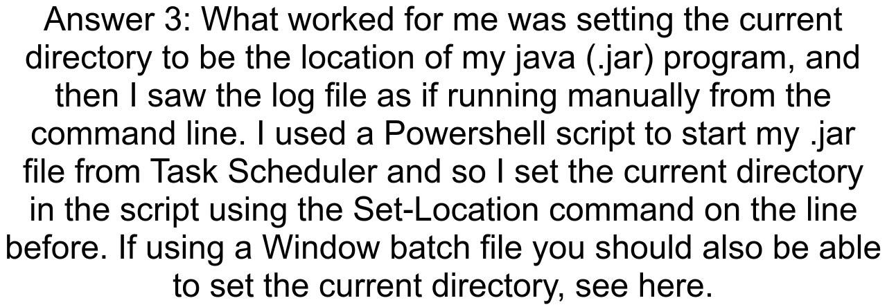 Java program started using windows task scheduler but not creating log files in batch file folder