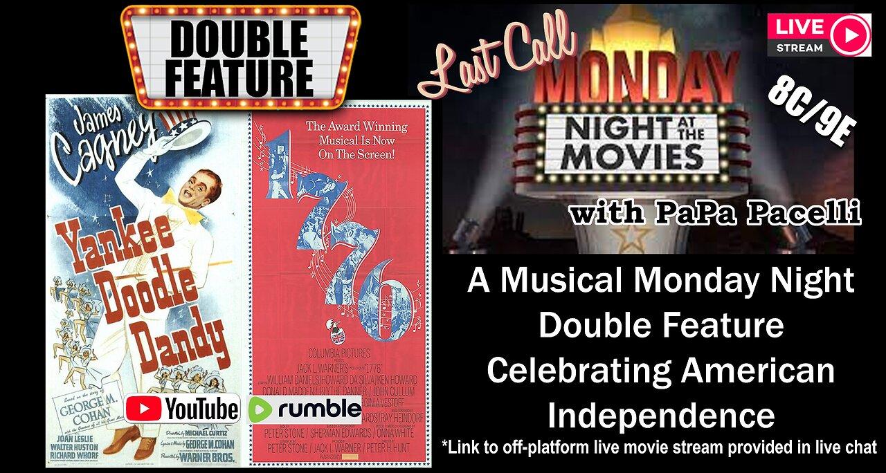 Last Call Monday Night At the Movies - Musical 4th of July Double Feature