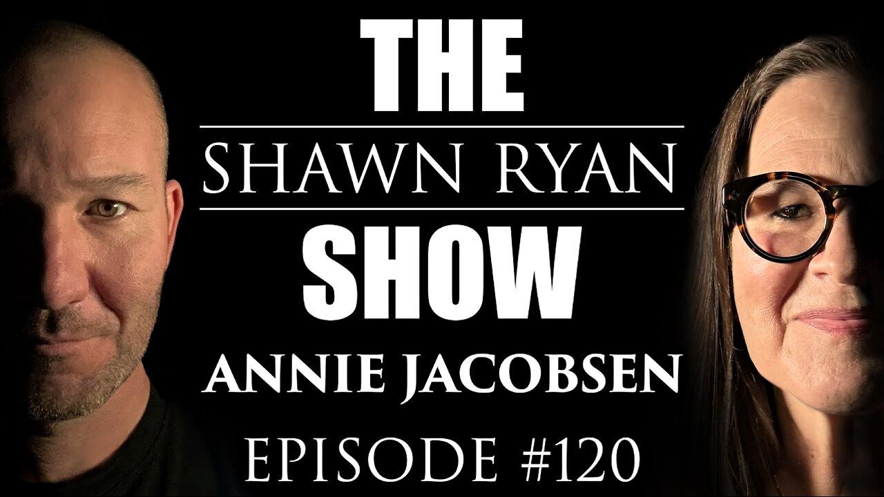 EPISODE #120 🔵 SHAWN RYAN & Annie Jacobsen | Nuclear Armageddon in 2024