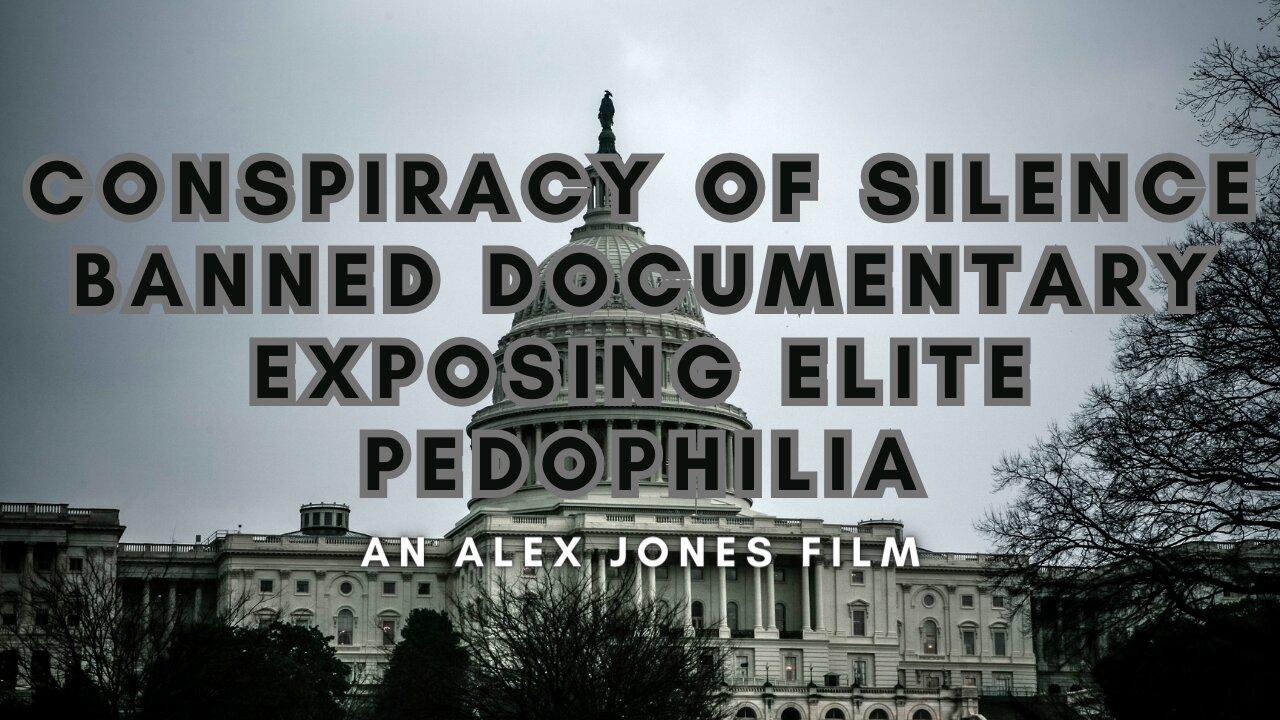 Conspiracy Of Silence - Banned Documentary Exposing Elite Pedophilia