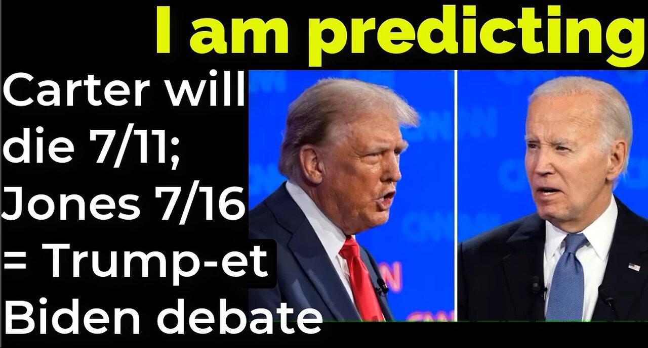 Prediction Carter will die July 11; James E Jones will die 7⁄19 = Trump - Biden debate prophecy