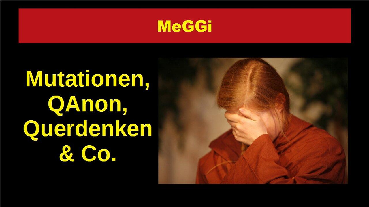 MeGGi - Mutationen - Qanon - Querdenken