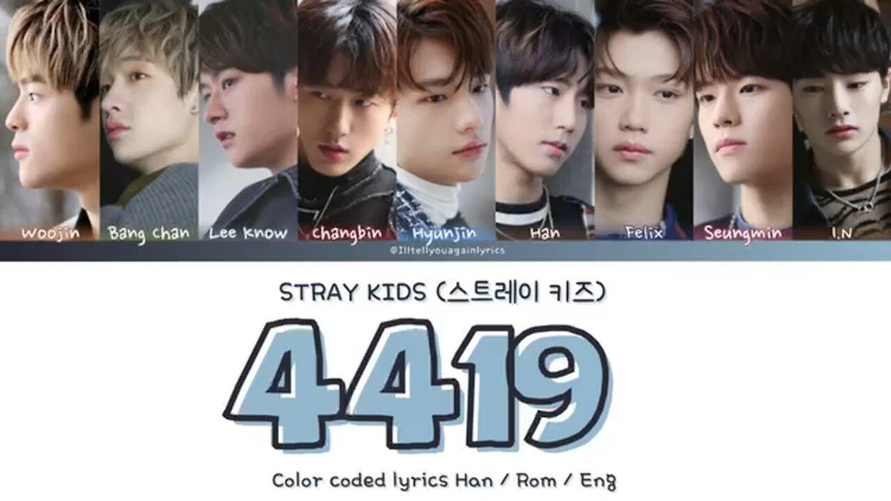 STRAY KIDS [스트레이 키즈] “4419” Lyrics [Color Coded Han_Rom_Eng]
