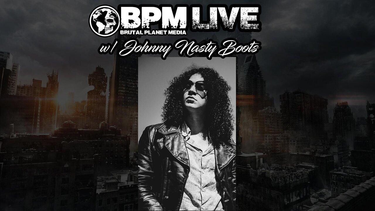 BPM Live w/ Johnny Nasty Boots
