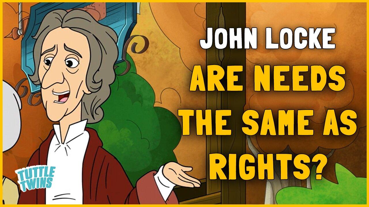 Are Needs the Same as Rights? - John Locke | Tuttle Twins |