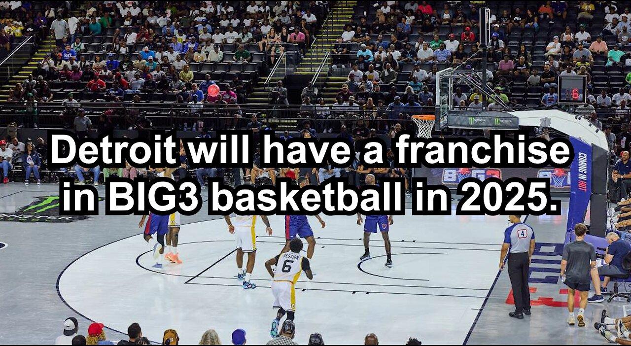 Detroit will have a franchise in BIG3 basketball in 2025.