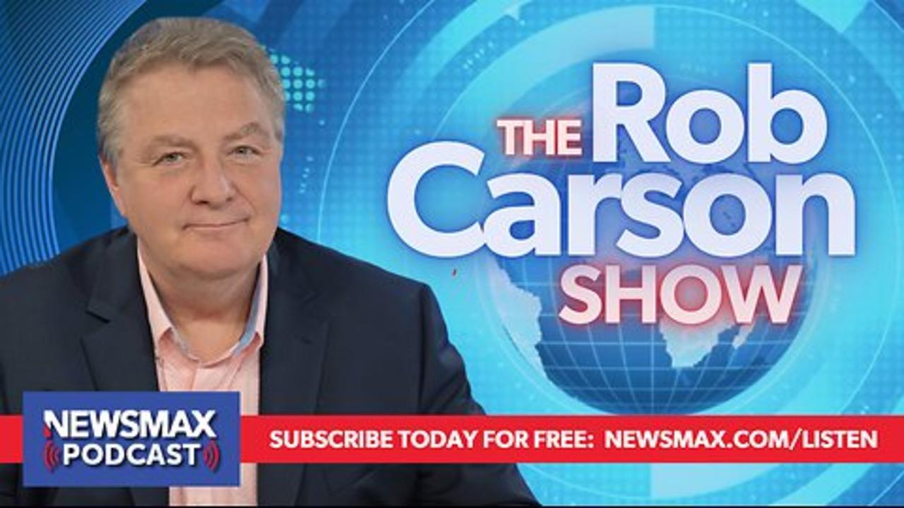 The Rob Carson Show (07/09/2024) - Hour 1 | NEWSMAX Podcasts